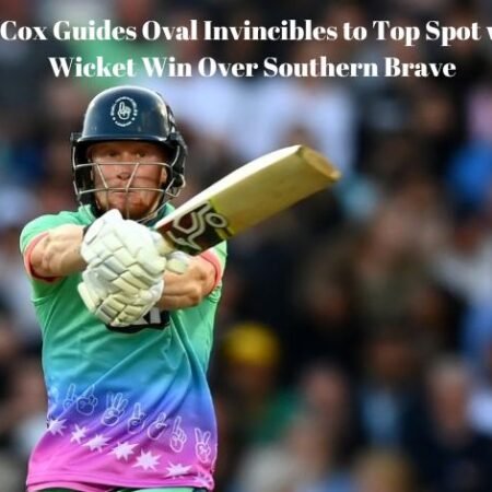 Jordan Cox Shines as Oval Invincibles Top Southern Brave